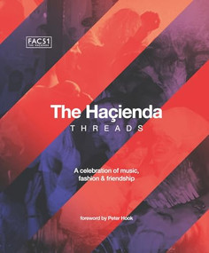 The Hacienda: Threads (Foreword by Peter Hook) by Rebecca Hook, Peter Hook, 9781802797688