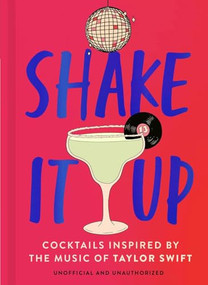 Shake It Up (Delicious cocktails inspired by the music of Taylor Swift) by Welbeck, 9781035419869