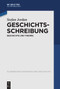 Geschichtsschreibung (Geschichte und Theorie) (German Edition) by Stefan Jordan, 9783110610789