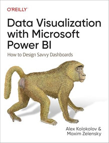 Data Visualization with Microsoft Power BI (How to Design Savvy Dashboards) by Alex Kolokolov, Maxim Zelensky, 9781098152789