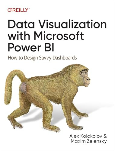 Data Visualization with Microsoft Power BI (How to Design Savvy Dashboards) by Alex Kolokolov, Maxim Zelensky, 9781098152789