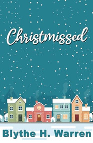 Christmissed by Blythe H. Warren, 9781642476033