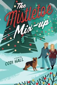 The Mistletoe Mix-up (A Holiday Romance) by Codi Hall, 9781039478251