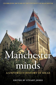 Manchester minds (A university history of ideas) by Stuart Jones, 9781526176325