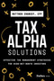 Tax Alpha Solutions (Effective Tax Management Strategies for High-Net-Worth Investors) by Matthew Chancey, 9798887500225