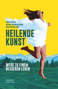 Heilende Kunst (Wege zu einem besseren Leben) (German Edition) by Sabine Becker, Ksenija Chochkova Giese, Elena Korowin, 9783422802261