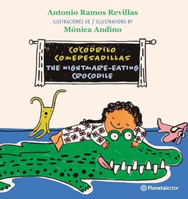 Cocodrilo comepesadillas (En Inglés y Español) / The Nightmare-Eating Crocodile (In English and Spanish) - Bilingual Book by Antonio Ramos Revillas, Mónica Andino, 9786073914055