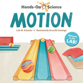 Hands-On Science: Motion by Lola M. Schaefer, Druscilla Santiago, 9781623542450