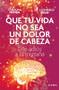 Que tu vida no sea un dolor de cabeza: Dile adiós a la migraña | May Your Life Not Be a Headache (Spanish Edition) by Carolina Novoa, Leonardo Bello, 9786073913751