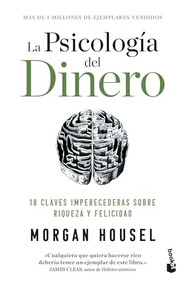 La psicología del dinero: 18 claves imperecederas sobre riqueza y felicidad / The Psychology of Money (Spanish Edition) by Morgan Housel, 9786075697109