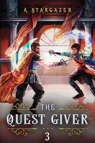 The Quest Giver 3 (An NPC LitRPG Adventure) by A. Stargazer, 9781039455252