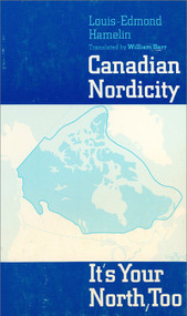 Canadian Nordicity (It's Your North, Too) by Louis-Edmond Hamelin, William Barr, 9780887721748