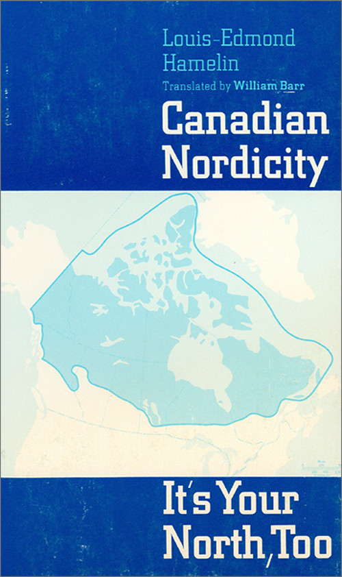 Canadian Nordicity (It's Your North, Too) by Louis-Edmond Hamelin, William Barr, 9780887721748