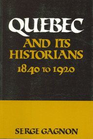 Quebec and Its Historians (The Twentieth Century) - 9780887722134 by Serge Gagnon, Jane Brierley, 9780887722134