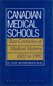 Canadian Medical Schools (Two Centuries of Medical History, 1822 to 1992) by N. Tait McPhedran, 9780887722523