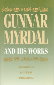 Gunnar Myrdal and His Works by Gilles Dostaler, Diane Ethier, Laurent Lepage, 9780887722509