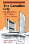 The Canadian City (St. John's to Victoria: A Critical Commentary) by Roger Kemble, 9780887722226