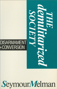 The Demilitarized Society (Disarmament & Conversion) by Seymour Melman, 9780887722219