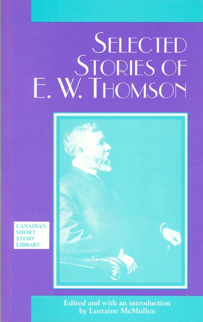 Selected Stories of E. W. Thomson by Edward William Thomson, Lorraine McMullen, 9780776643335