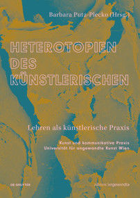 Heterotopien des Künstlerischen (Lehren als künstlerische Praxis) (German Edition) by Barbara Putz-Plecko, 9783111457741