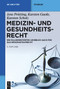 Medizin- und Gesundheitsrecht (Ein fallorientiertes Lehrbuch auch für das Medizinstrafrecht) (German Edition) by Jens Prütting, Karsten Gaede, Karsten Scholz, 9783111047034