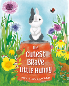 The Cutest Brave Little Bunny by Joy Steuerwald, Joy Steuerwald, 9780593462706