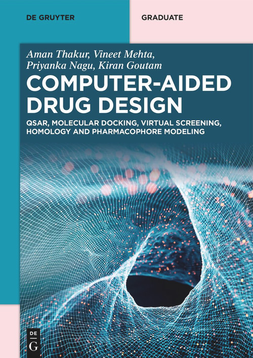 Computer-Aided Drug Design (QSAR, Molecular Docking, Virtual Screening, Homology and Pharmacophore Modeling) by Aman Thakur, Vineet Mehta, Priyanka Nagu, Kiran Goutam, 9783111434742