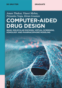 Computer-Aided Drug Design (QSAR, Molecular Docking, Virtual Screening, Homology and Pharmacophore Modeling) by Aman Thakur, Vineet Mehta, Priyanka Nagu, Kiran Goutam, 9783111434742