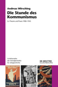 Die Stunde des Kommunismus (Zu Theorie und Praxis 1900-1945) (German Edition) by Andreas Wirsching, 9783111382272