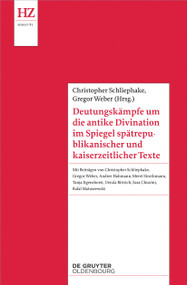 Deutungskämpfe um die antike Divination im Spiegel spätrepublikanischer und kaiserzeitlicher Texte (German Edition) by Christopher Schliephake, Gregor Weber, 9783110728170