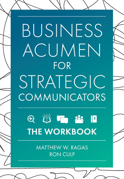 Business Acumen for Strategic Communicators (The Workbook) by Matthew W. Ragas, Ron Culp, 9781837970858