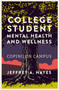 College Student Mental Health and Wellness (Coping on Campus) by Jeffrey A. Hayes, 9781835491973