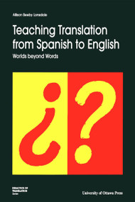 Teaching Translation from Spanish to English (Worlds Beyond Words) by Allison Beeby-Lonsdale, 9780776603995
