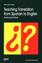 Teaching Translation from Spanish to English (Worlds Beyond Words) by Allison Beeby-Lonsdale, 9780776603995