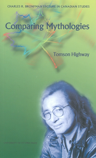 Comparing Mythologies by Tomson Highway, 9780776605678