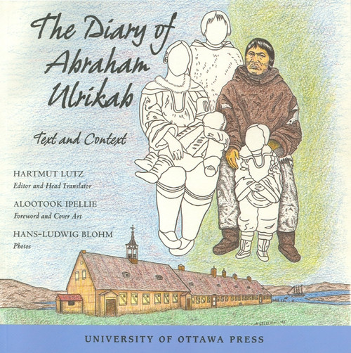 The Diary of Abraham Ulrikab (Text and Context) by Hartmut Lutz, 9780776606026