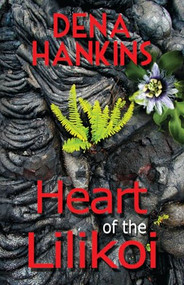 Heart of the Lilikoi by Dena Hankins, 9781626395565