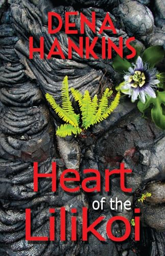 Heart of the Lilikoi by Dena Hankins, 9781626395565