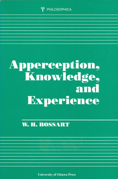 Apperception, Knowledge, and Experience by W. H. Bossart, 9780776603971