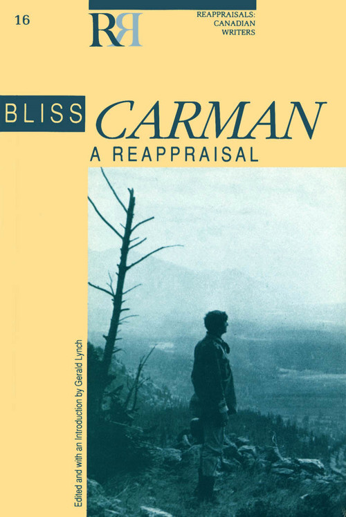 Bliss Carman (A Reappraisal) by Gerald Lynch, 9780776602868