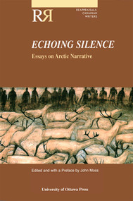 Echoing Silence (Essays on Arctic Narrative) by John Moss, 9780776604411