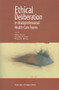 Ethical Deliberation in Multiprofessional Health Care Teams by Hubert Doucet, Jean-Marc Larouche, Kenneth R. Melchin, 9780776605258