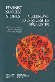Feminist Success Stories - Célébrons nos réussites féministes by Karen A. Blackford, Marie-Luce Garceau, Sandra Kirby, 9780776605111