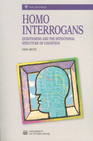 Homo Interrogans (Questioning and the Intentional Structure of Cognition) by John Bruin, 9780776605265
