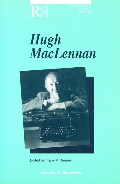 Hugh MacLennan by Frank Tierney, 9780776603896