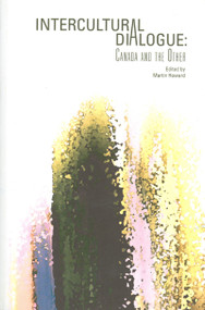 Intercultural Dialogue (Canada and the Other) by Martin Howard, 9780776606460