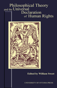 Philosophical Theory and the Universal Declaration of Human Rights by William Sweet, 9780776605586