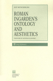 Roman Ingarden's Ontology and Aesthetics - 9780776604251 by Jeff Mitsecherling, 9780776604251