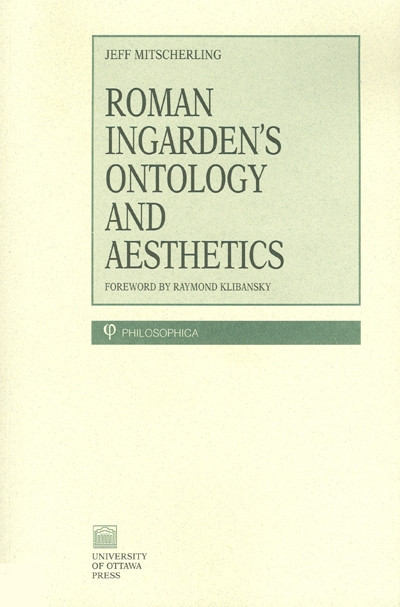 Roman Ingarden's Ontology and Aesthetics - 9780776604251 by Jeff Mitsecherling, 9780776604251