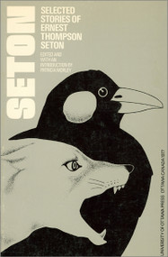 Selected Stories of Ernest Thompson Seton by Ernest Thompson Seton, Patricia Morley, 9780776643397